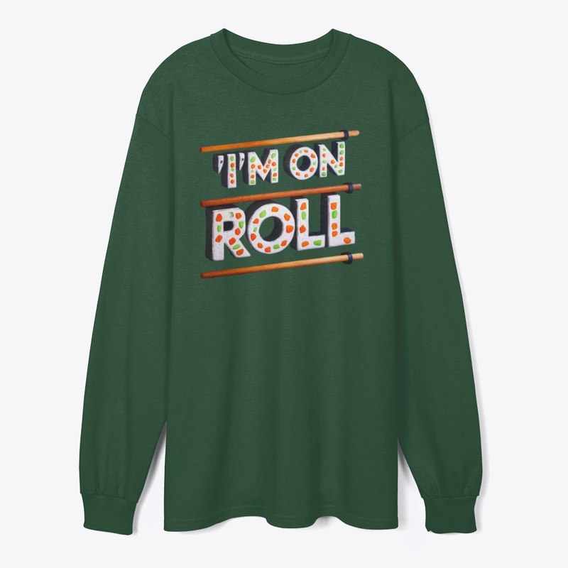 I'm On a Roll - Sushi Lover's Tee