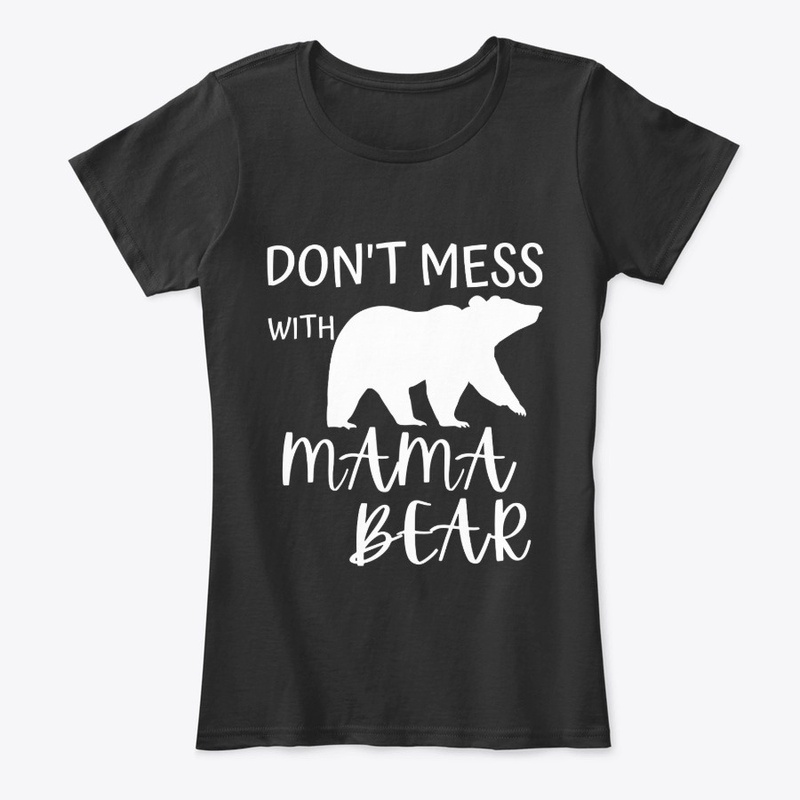 Don't Mess With Mama Bear