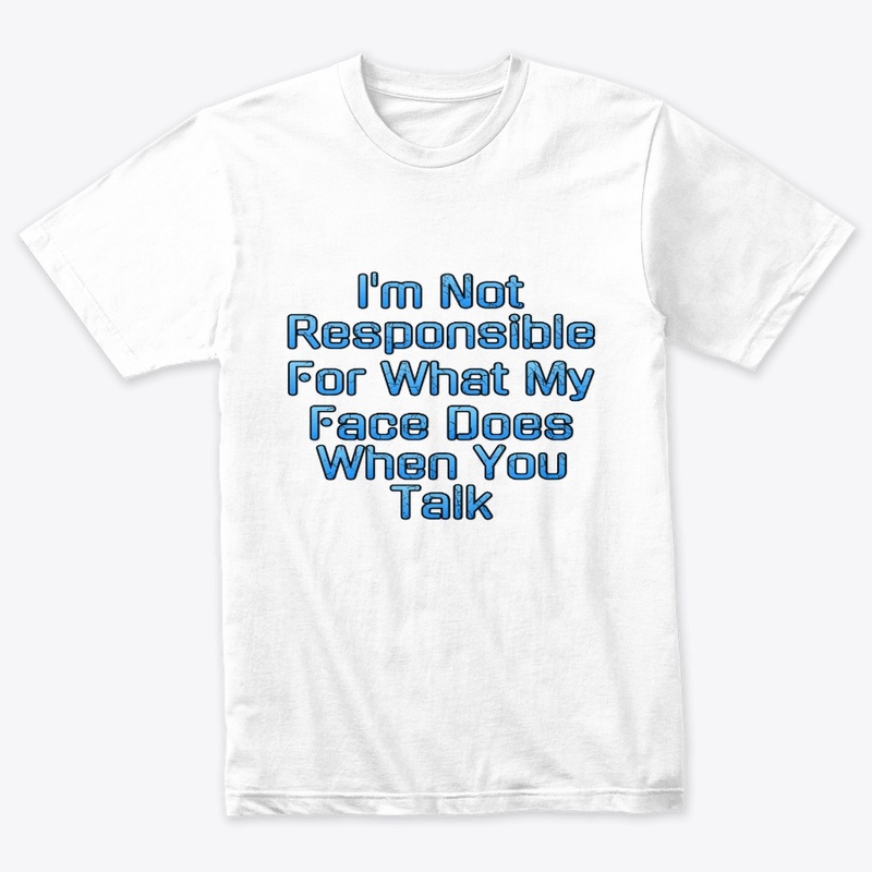 I'm Not Responsible For My Face