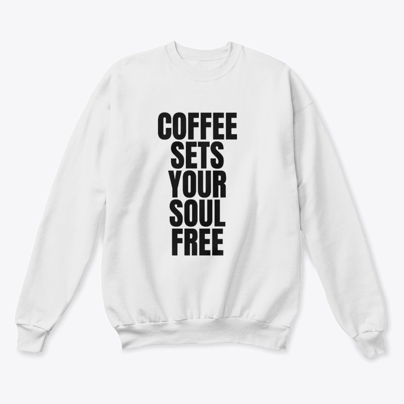 COFFEE SETS YOUR SOUL FREE