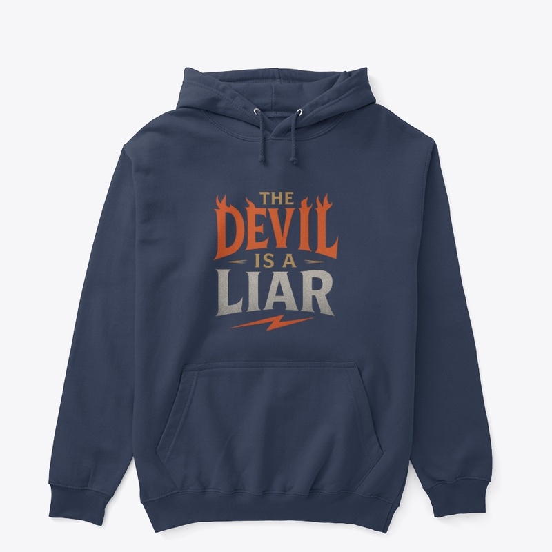 The Devil Is a Liar - Bold Faith Hoodie