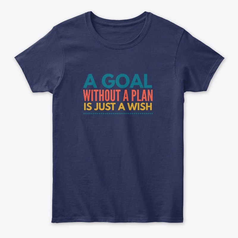 A Goal Without A Plan I Just A Wish
