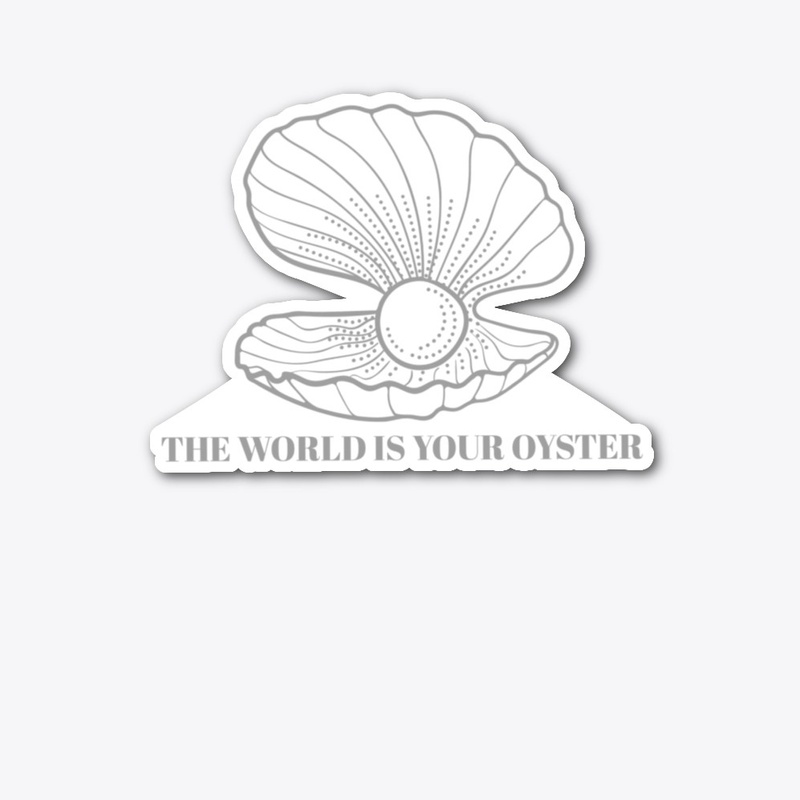 world is your oyster