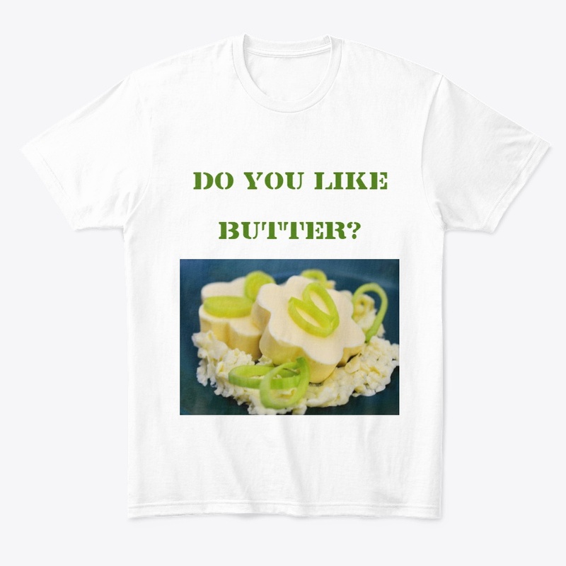 DO YOU LIKE BUTTER? 