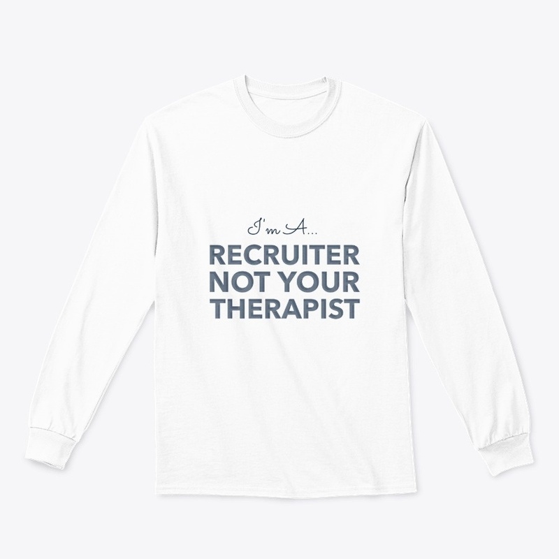 I'm a Recruiter, Not Your Therapist