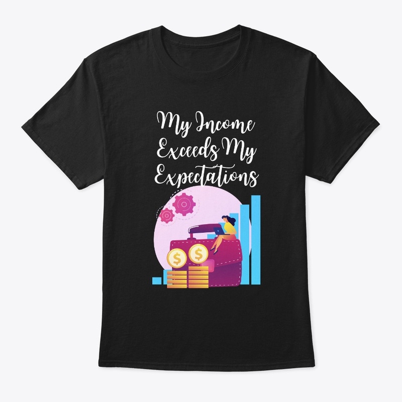 My Income Exceeds My Expectations