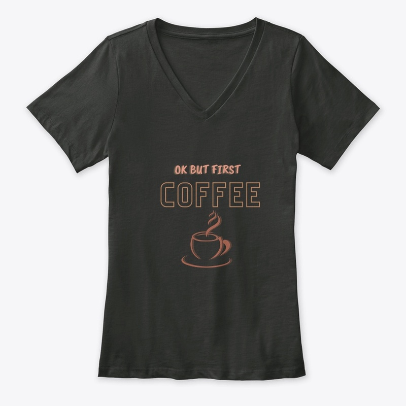 ok but first coffee