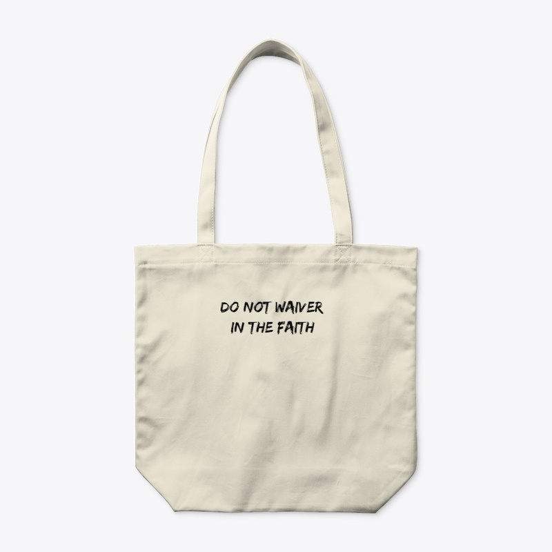 Do Not Waiver In The Faith