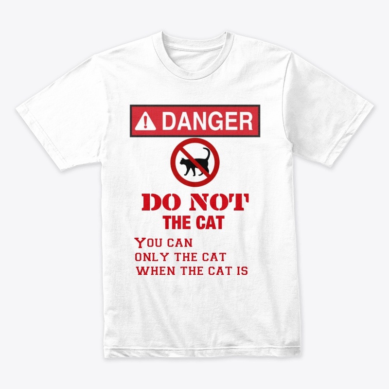 Danger DO NOT THE CAT