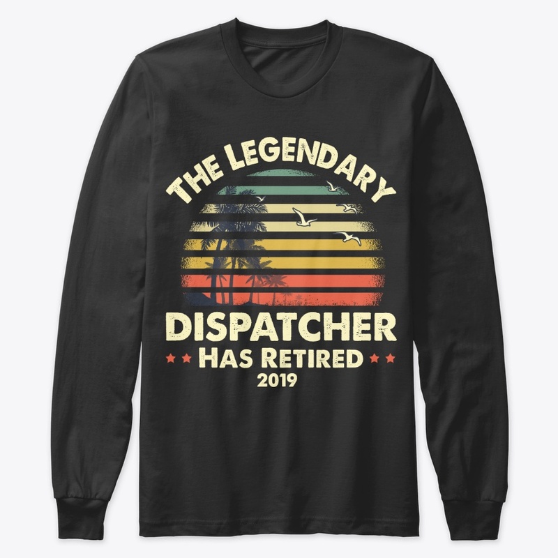 2019 Legendary Retired Dispatcher Gift