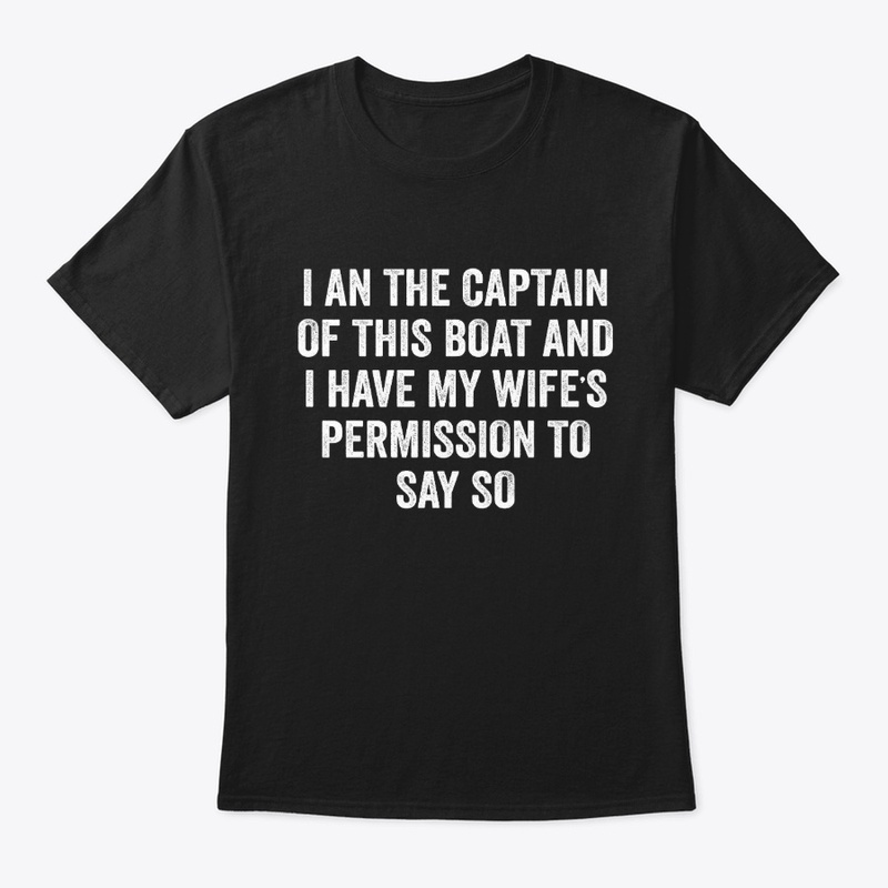 I Am Captain Gift Funny Boating T Shirt