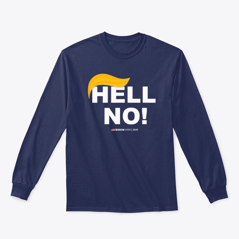  Hell No! Not Now Not Ever! Anti Trump T