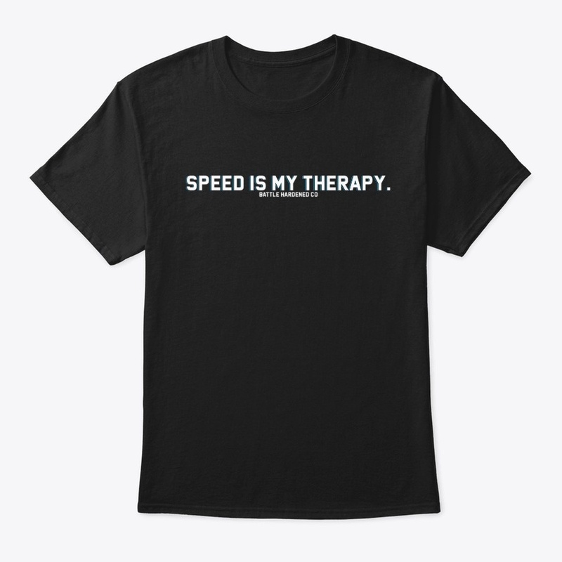 Speed is my Therapy.