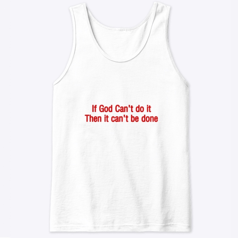 If God Can’t do it (Red)