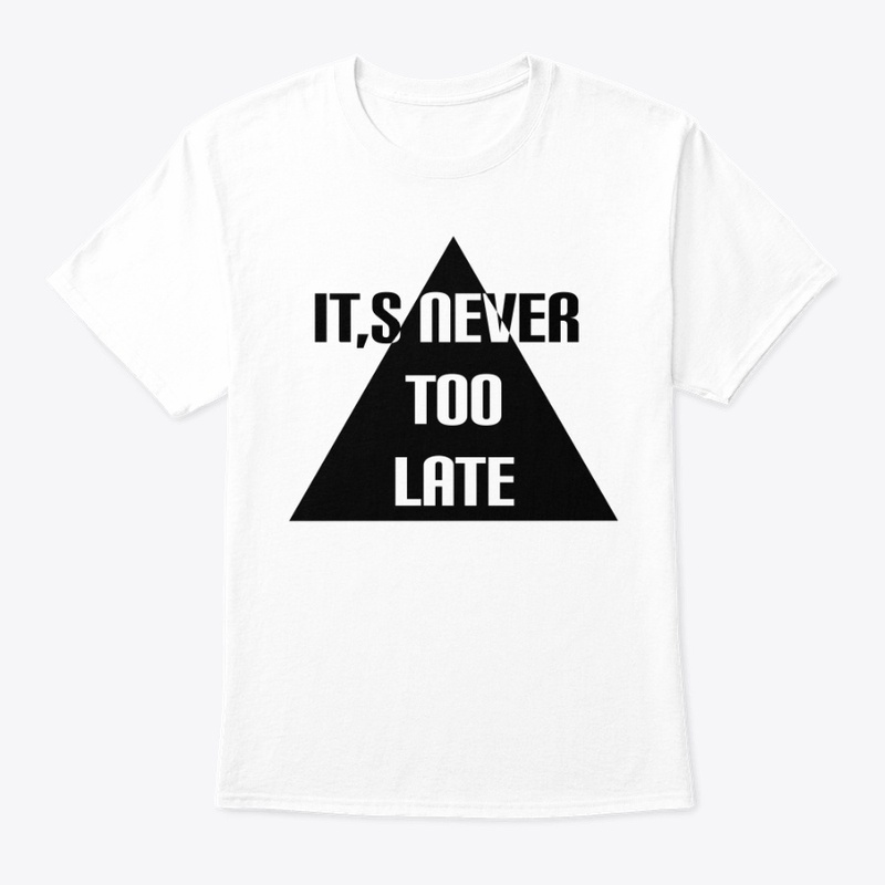 It,s Never Too Late
