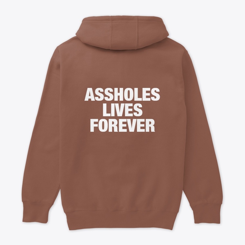 ASSHOLES LIVES FOREVER