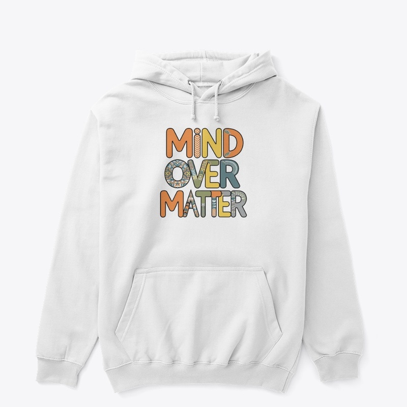 Mind Over Matter