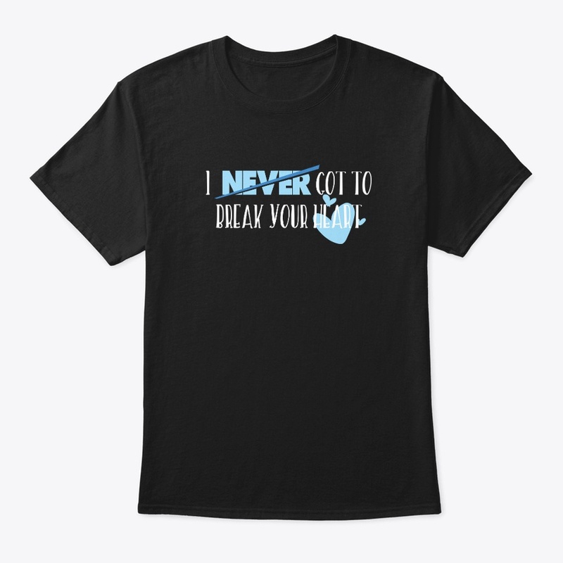 Break Your Heart T-Shirt