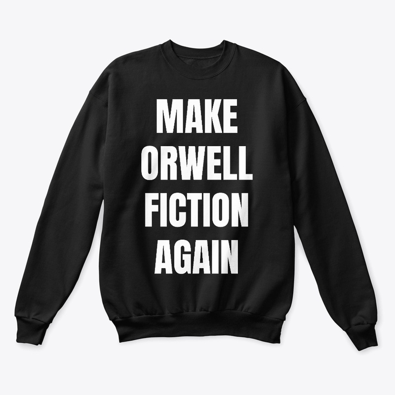 MAKE ORWELL FICTION AGAIN - BOLD