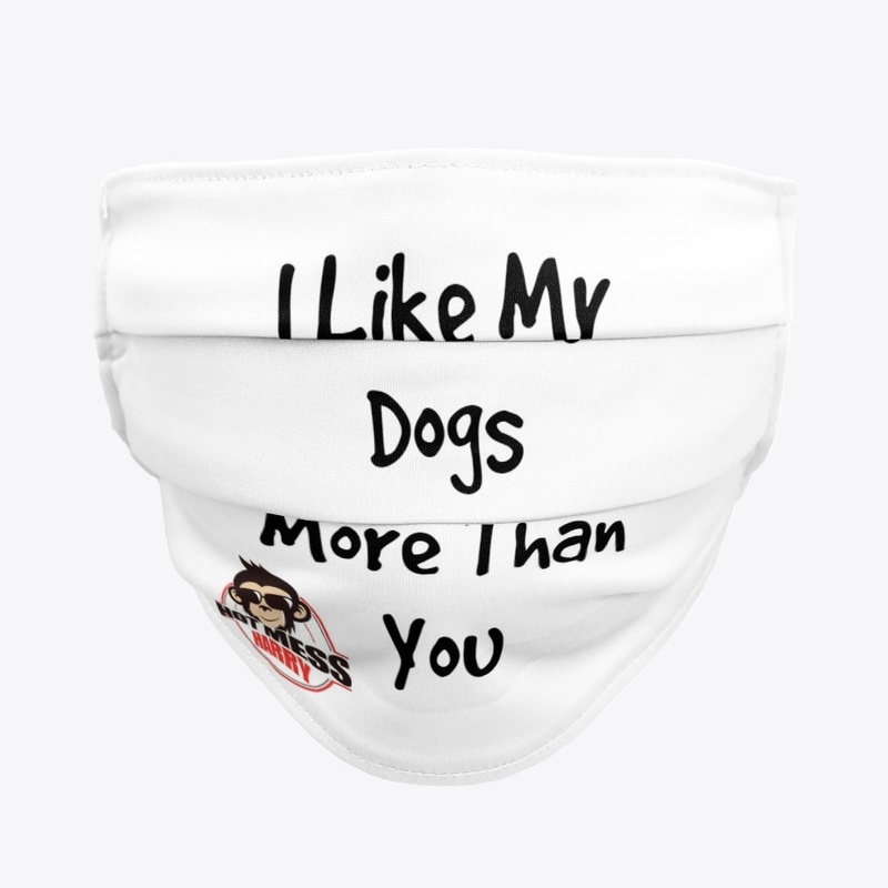 I Like My Dogs More Than You