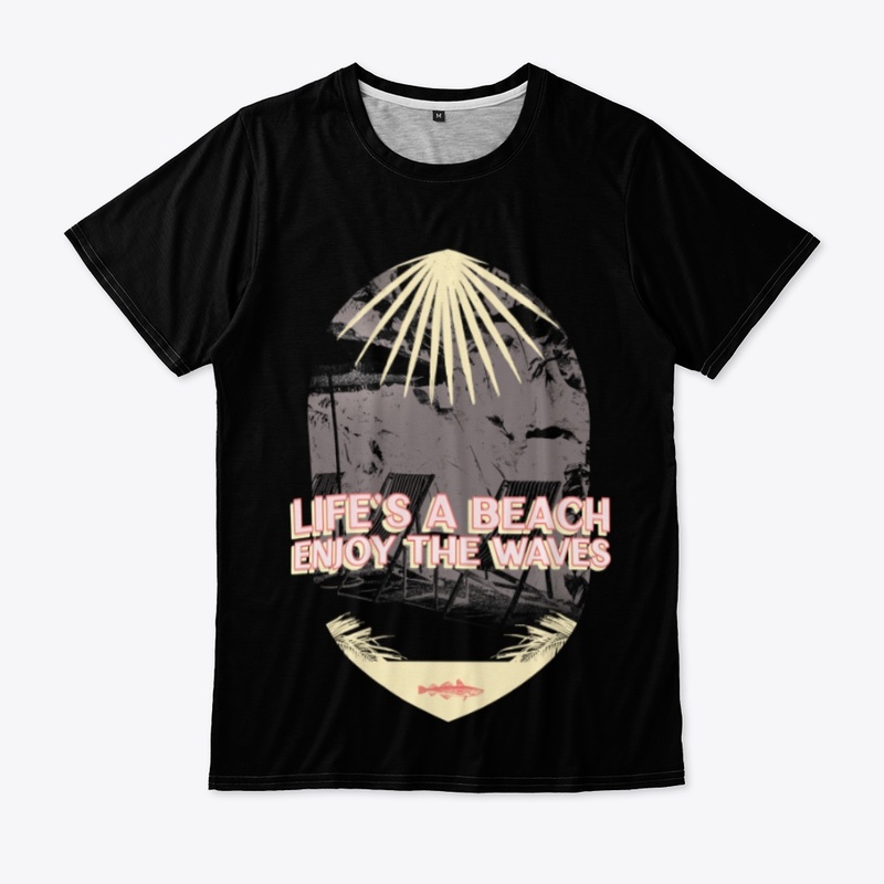 Life's a beach, enjoy the waves