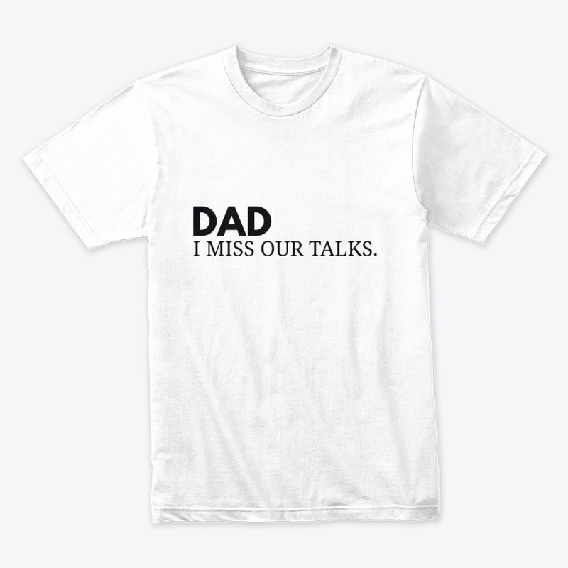DAD I MISS OUR TALKS