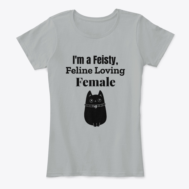 I'm a Feisty, Feline Loving Female