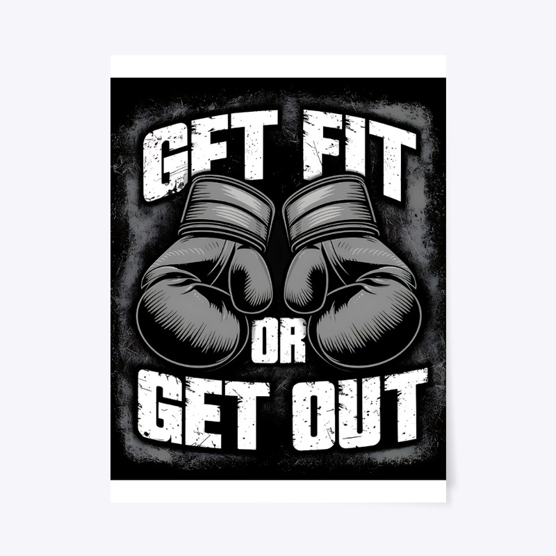 Get Fit or Get Out – Boxing Motivation