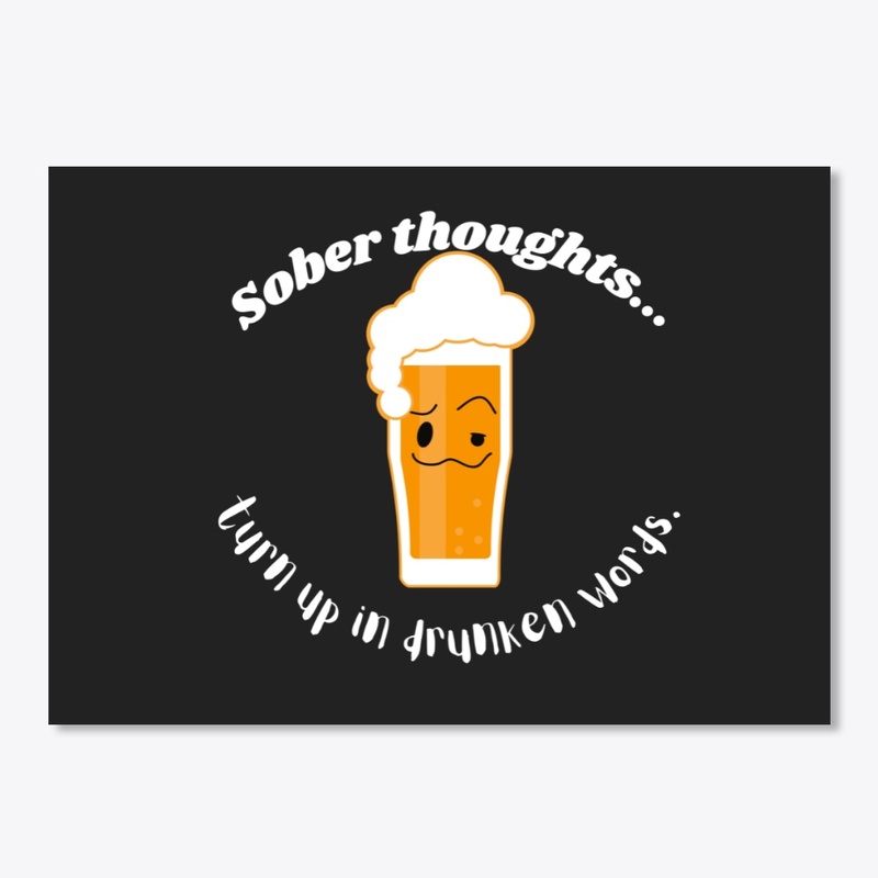 SOBER THOUGHTS-DRUNK WORDS