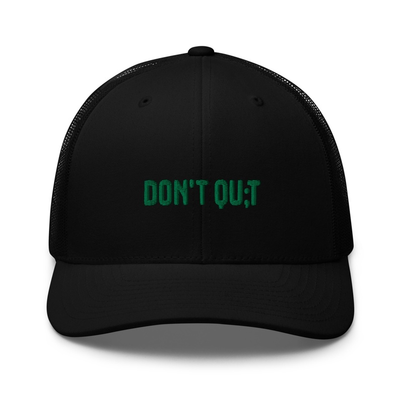 DON'T QU;T Trucker Hat