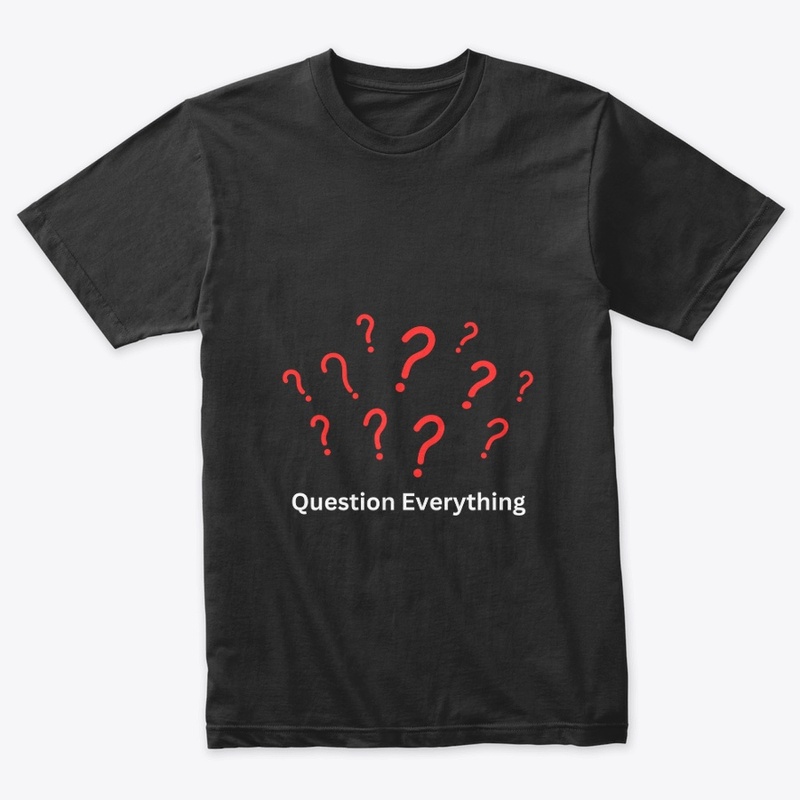 Question Everything