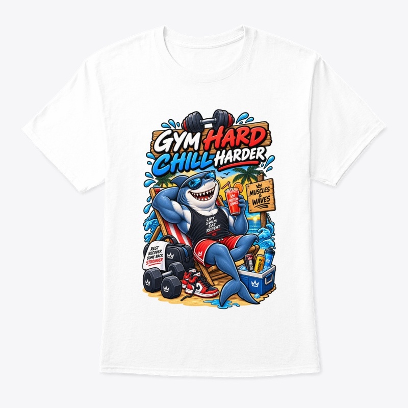 Gym Hard Chill Harder Funny Shark