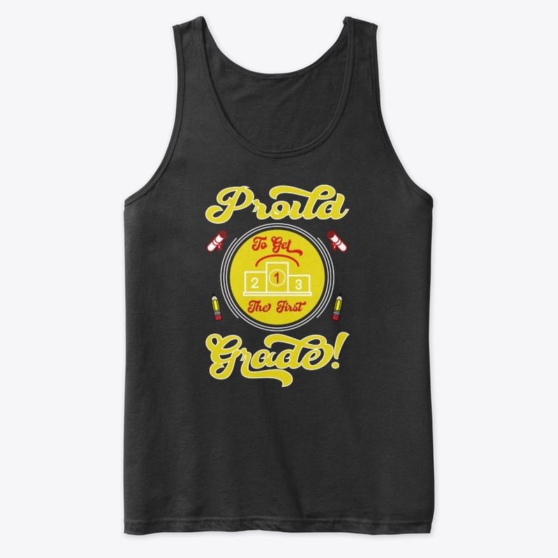 Proud to Get the First Grade T Shirt 