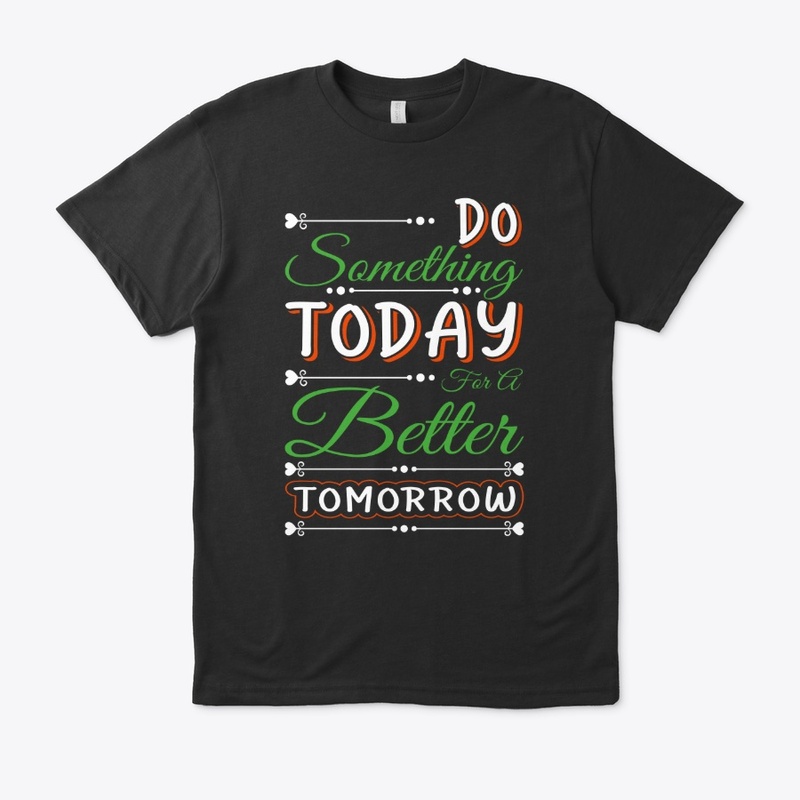 Typography Do something Today T-Shirt 