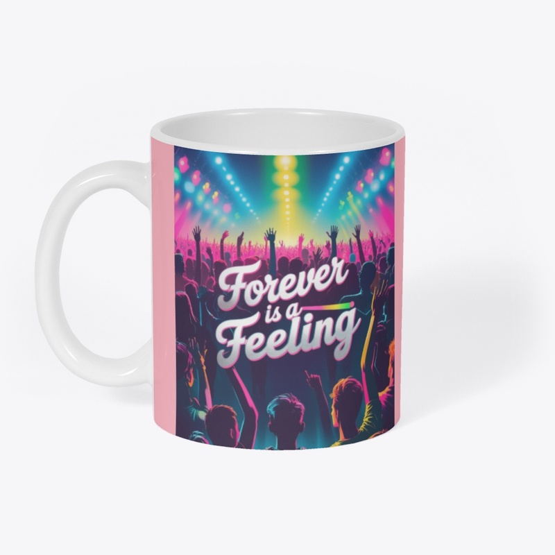 Forever Is A Feeling  Euphoric Music Art
