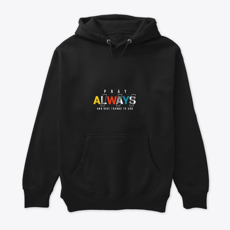 Pray Always Premium Hoodie