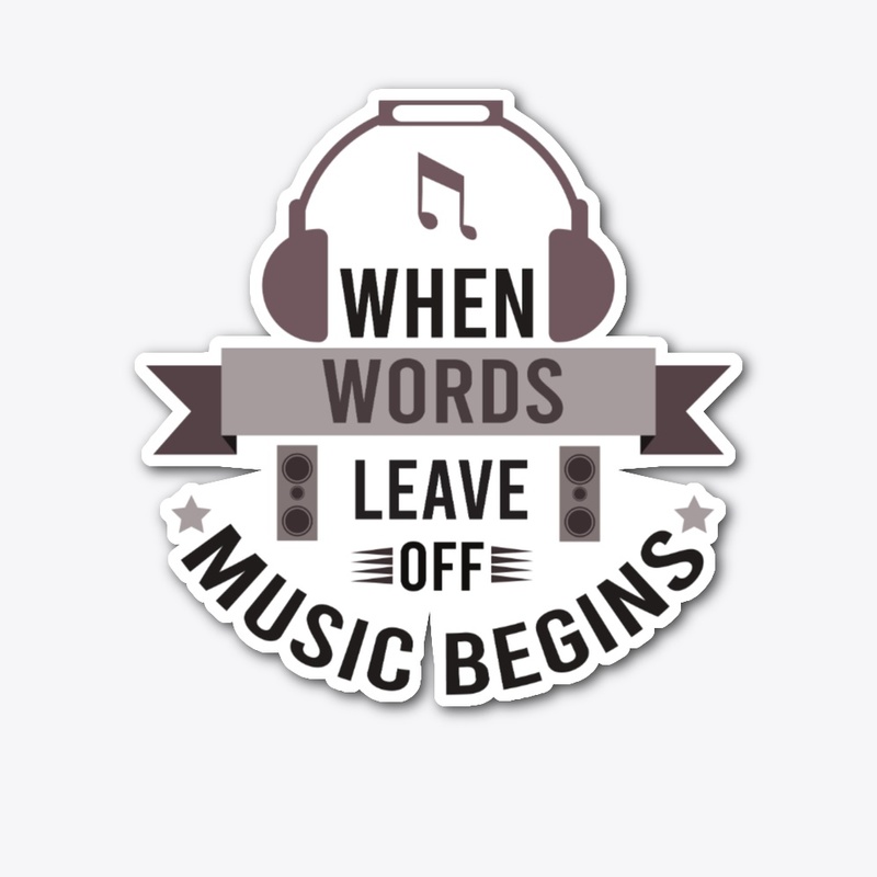When Words Leave Off Music Begin