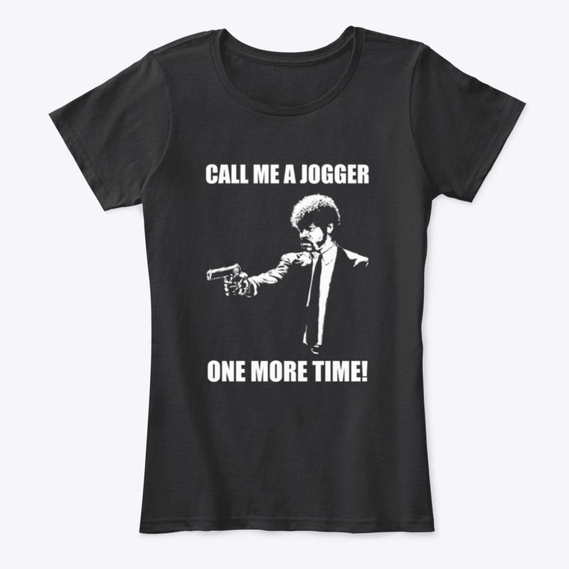 Call me a Jogger one more time!