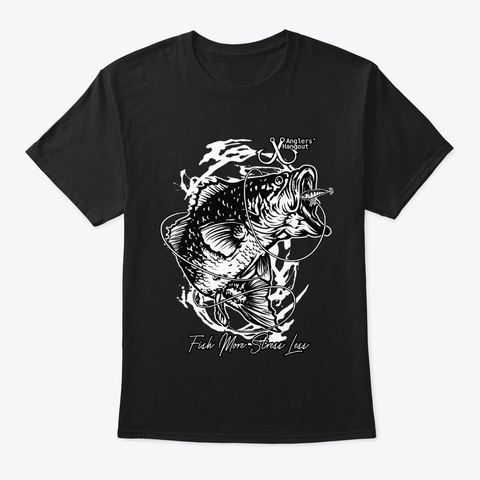 Limited Edition   Fish More..Stress Less Black T-Shirt Front