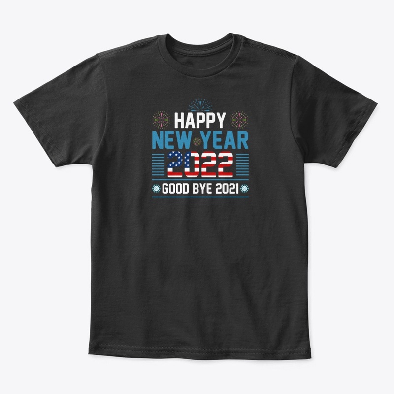 Happy New Year 2022 T Shirt