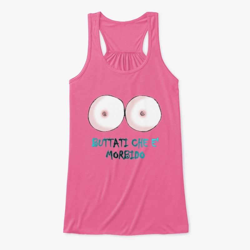 BUTTATI CHE E' MORBIDO