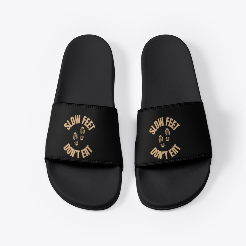 SLOW FEET DON'T EAT GOOTWEAR