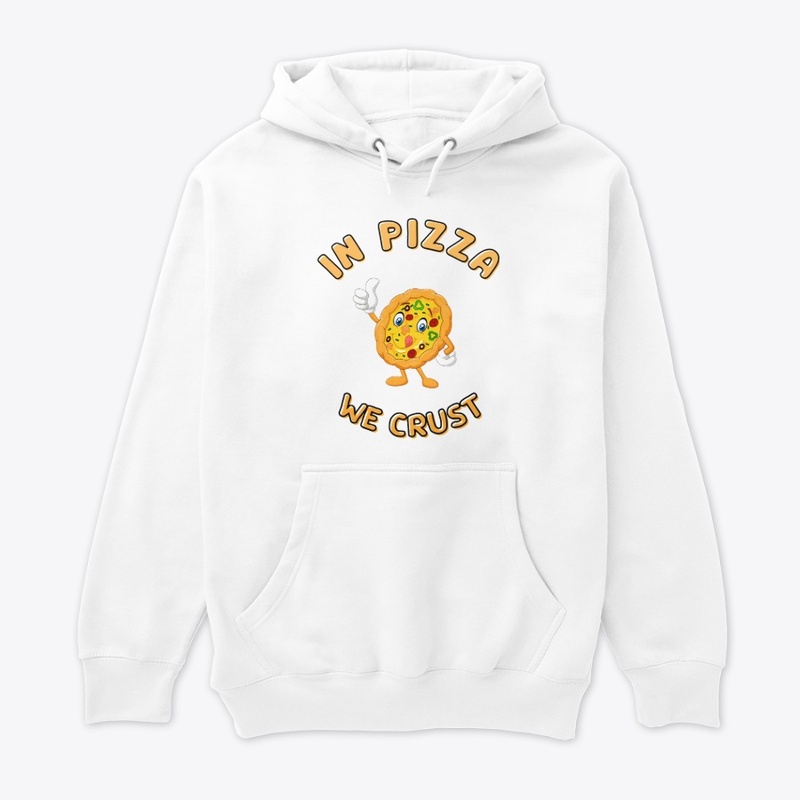 In Pizza We Crust Printed