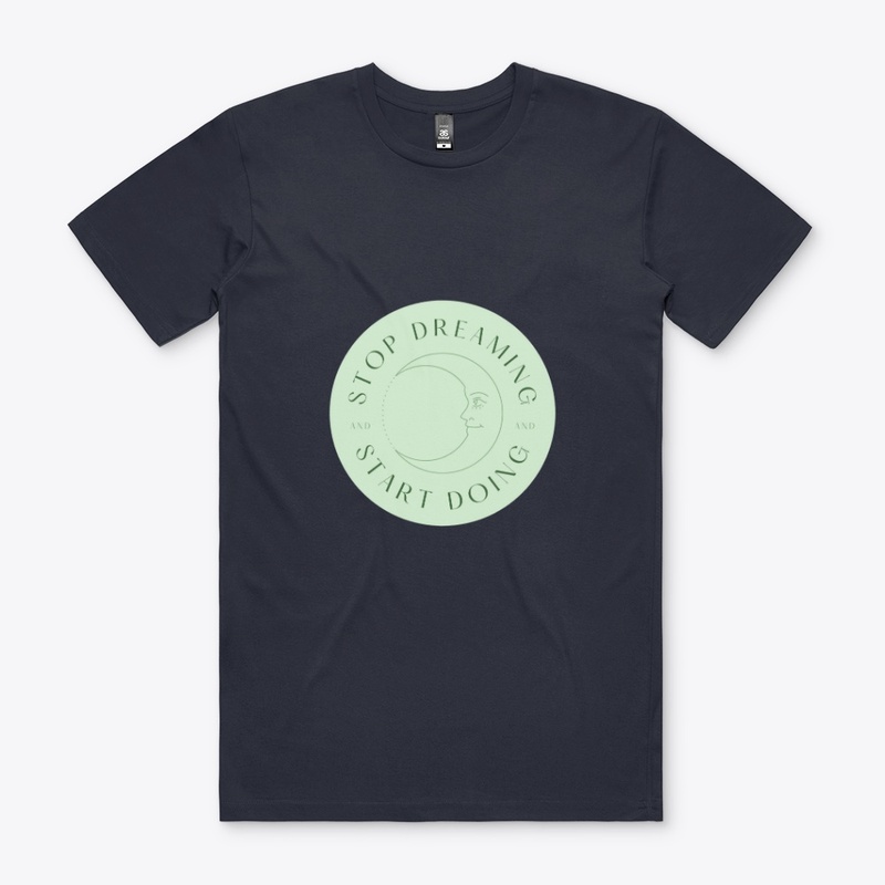 Stop Dreaming Start Doing T-Shirt
