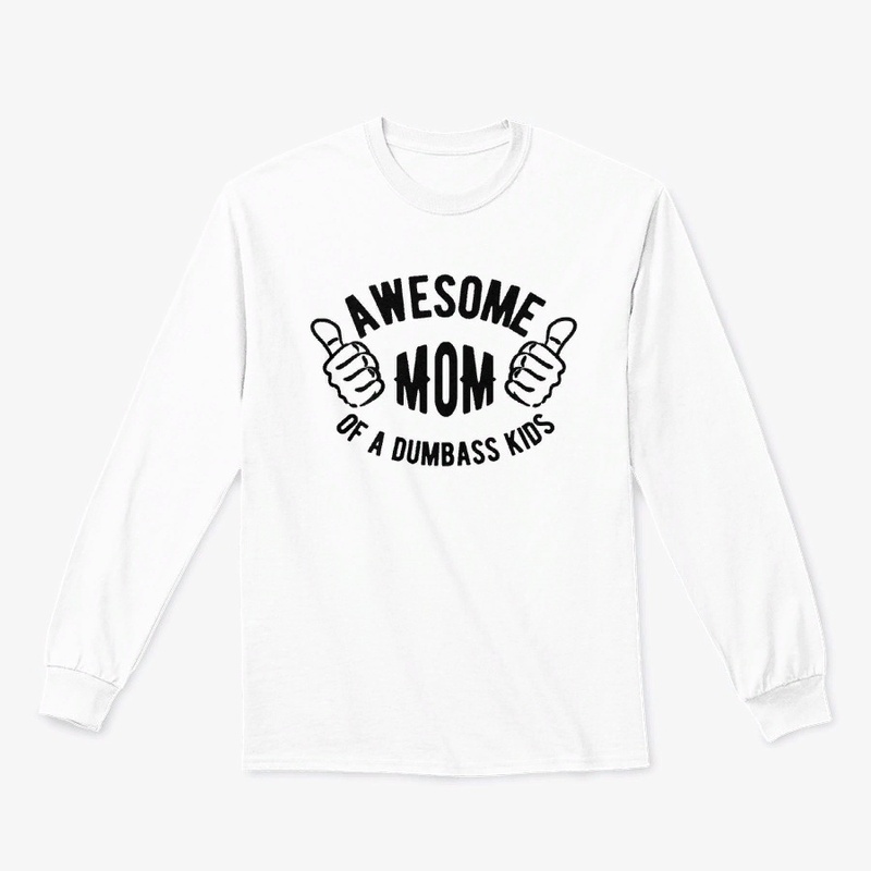 Awesome mom of a dumbass kids