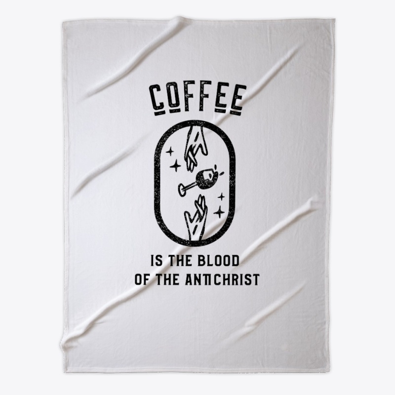 Coffee is the Blood of the Antichrist