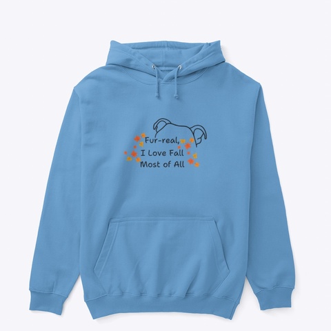 Fur Real, I Love Fall Most Of All Carolina Blue T-Shirt Front