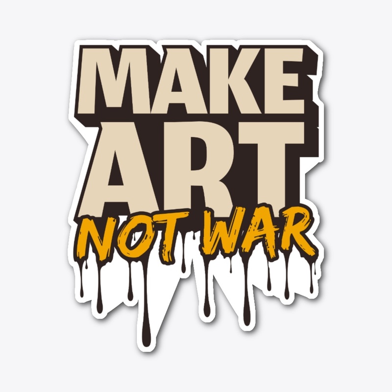 Make Art Not War – Peaceful Creative 