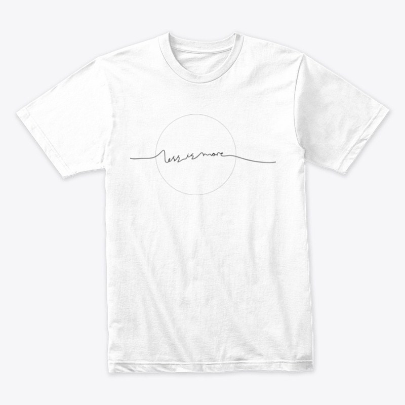 Less is More T-shirt