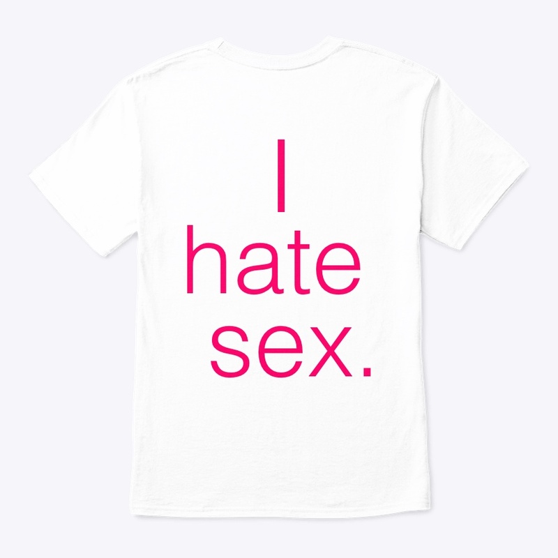 i hate sex.